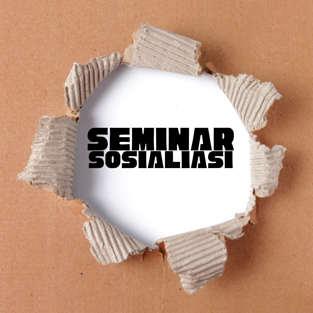 SEMINAR DAN SOSIALISASI